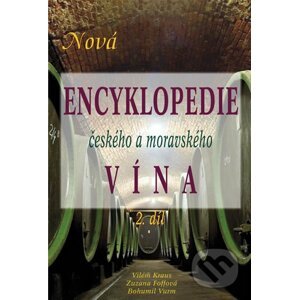 Nová encyklopedie českého a moravského vína - Vilém Kraus, Zuzana Foffová, Bohumil Vurm