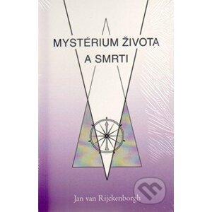 Mystérium života a smrti - Jan Van Rijckenborgh