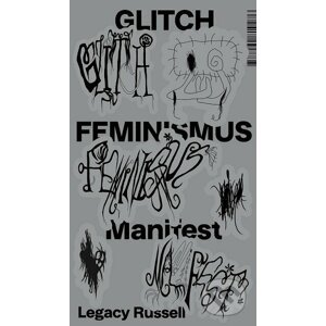 Glitch feminismus : manifest - Legacy Russell