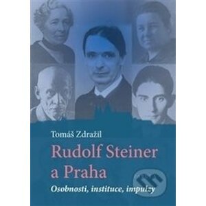 Rudolf Steiner a Praha - Tomáš Zdražil