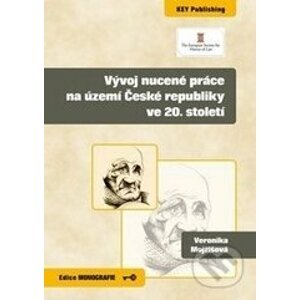 Vývoj nucené práce na území České republiky ve 20. století - Veronika Mojžišová