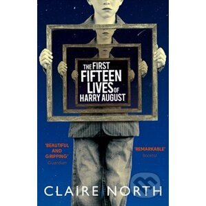 First Fifteen Lives of Harry August - Claire North