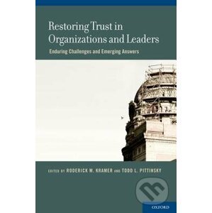 Restoring Trust in Organizations and Leaders - Roderick M. Kramer, Todd L. Pittinsky