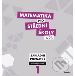 Matematika pro střední školy 1. díl - M. Květoňová