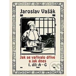 E-kniha Jak se vařívalo kdysi a jak dnes - Jaroslav Vašák