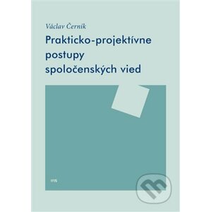 Prakticko-projektívne postupy spoločenských vied - Václav Černík
