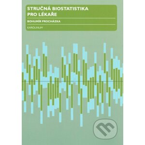 Stručná biostatistika pro lékaře - Bohumír Procházka