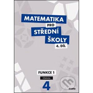 Matematika pro střední školy 4. díl - Michaela Cizlerová, Marek Zahradníček, Alena Zahradníčková