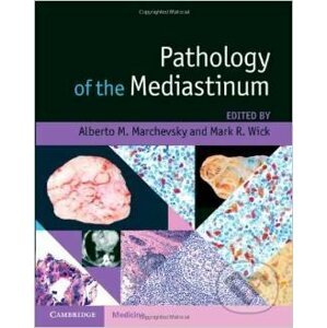 Pathology of the Mediastinum - Alberto M. Marchevsky, Mark R. Wick