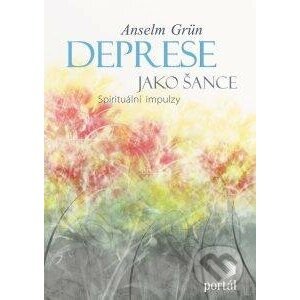 Deprese jako šance - Anselm Grün