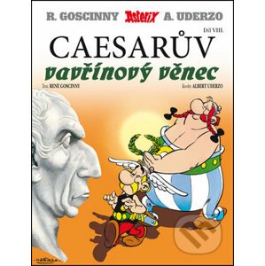 Asterix Caesarův vavřínový věnec (Díl VIII.) - René Goscinny, Albert Uderzo