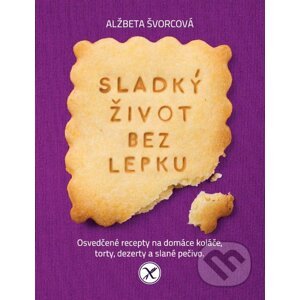 Sladký život bez lepku (slovenský jazyk) - Alžbeta Švorcová