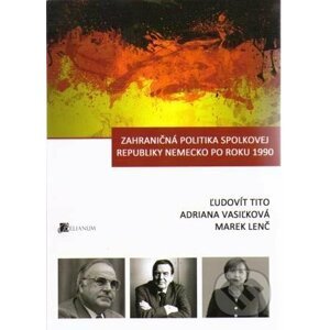 Zahraničná politika Spolkovej republiky Nemecko po roku 1990 - Ľudovít Tito, Adriana Vasiľková, Marek Lenč