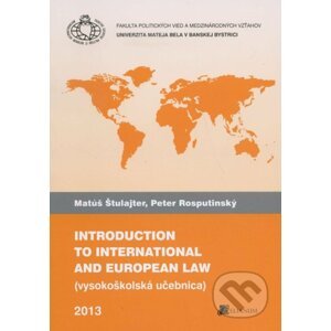 Introduction to international and european law - Matúš Štulajter, Peter Rosputinský