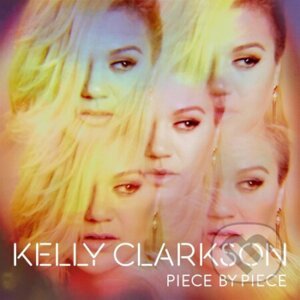 Kelly Clarkson: Piece By Piece - Kelly Clarkson