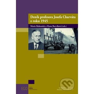 Deník profesora Josefa Charváta z roku 1945 - Marie Bahenská, Hana Barvíková
