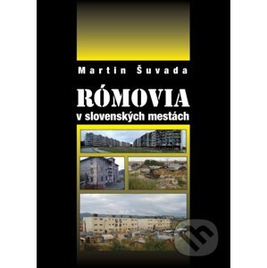 Rómovia v slovenských mestách - Martin Šuvada