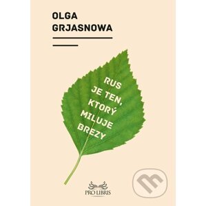 Rus je ten, ktorý miluje brezy - Olga Grjasnowa