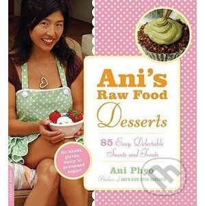 Ani's Raw Food Desserts - Ani Phyo