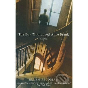 The Boy Who Loved Anne Frank - Ellen Feldman