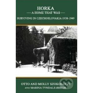 Horka: A Home That Was - Otto Szokoloczi