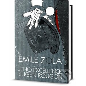 Jeho excelence Eugen Rougon - Émile Zola