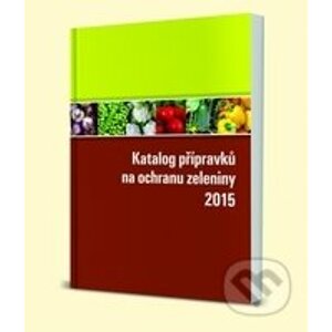 Katalog přípravků na ochranu zeleniny 2015 - Kurent