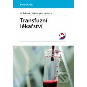 Transfuzní lékařství - Vít Řeháček, Jiří Masopust a kolektiv