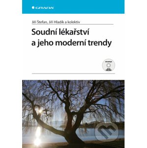 Soudní lékařství a jeho moderní trendy - Jiří Štefan, Jiří Hladík a kol.