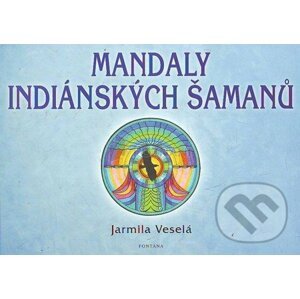 Mandaly indiánských šamanů - Jarmila Veselá