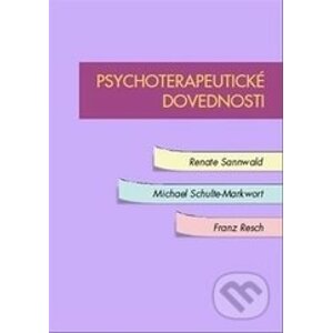 Psychoterapeutické dovednosti - Renate Sannwald, Michael Schulte-Markwort, Franz Resch