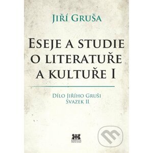 Eseje a studie o literatuře a kultuře I - Jiří Gruša