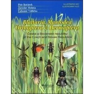 Blattaria, Mantodea, Orthoptera & Dermaptera of the Czech and Slovak Republics - Petr Kočárek