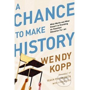 A Chance to Make History - Wendy Kopp