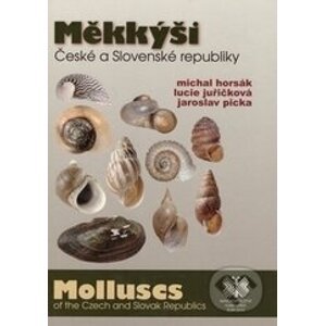 Měkkýši České a Slovenské republiky - Michal Horsák, Lucie Juřičková, Jaroslav Plicka
