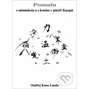 Pomalu s miminkem a s koněm v páteři Karpat - Ondřej Kano Landa, Fukiko Kano (ilustrace)