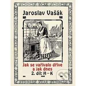 E-kniha Jak se vařívalo dřive a jak dnes - Jaroslav Vašák