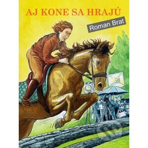 Aj kone sa hrajú - Roman Brat