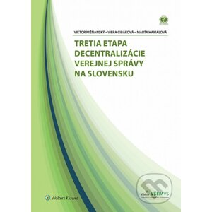 Tretia etapa decentralizácie verejnej správy na Slovensku - Viktor Niňanský, Viera Cibáková, Marta Hamalová