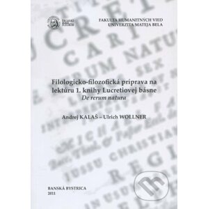 Filologicko-filozofická príprava na lektúru 1. knihy Lucretiovej básne - Andrej Kalaš, Ulrich Wollner