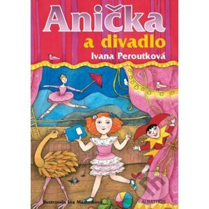 Anička a divadlo - Ivana Peroutková, Eva Mastníková (ilustrácie)