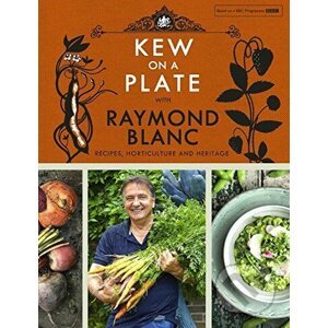 Kew on a Plate with Raymond Blanc - Raymond Blanc