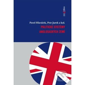 Politické systémy anglosaských zemí - Pavel Hlaváček, Petr Jurek a kolektív