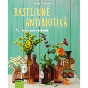 Rastlinné antibiotiká - Aruna M. Siewert