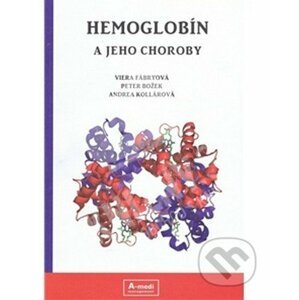 Hemoglobín a jeho choroby - Viera Fábryová, Peter Božek, Andrea Kollárová