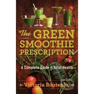 The Green Smoothie Prescription - Victoria Boutenko