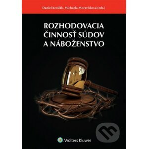 Rozhodovacia činnosť súdov a náboženstvo - Daniel Krošlák, Michaela Moravčíková