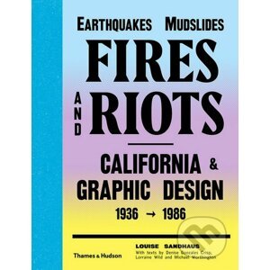Earthquakes, Mudslides, Fires and Riots - Louise Sandhaus