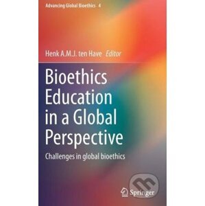 Bioethics Education in a Global Perspective - Henk A.M.J. ten Have