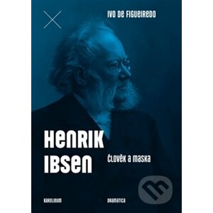 Henrik Ibsen - Člověk a maska - Ivo de Figueiredo
